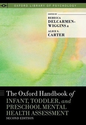 Oxford Handbook of Infant, Toddler, and Preschool Mental Health Assessment by Delcarmen-Wiggins, Rebecca