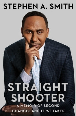 Straight Shooter: A Memoir of Second Chances and First Takes by Smith, Stephen a.
