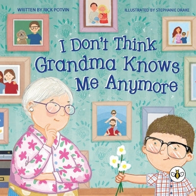 I Don't Think Grandma Knows Me Anymore by Potvin, Rick