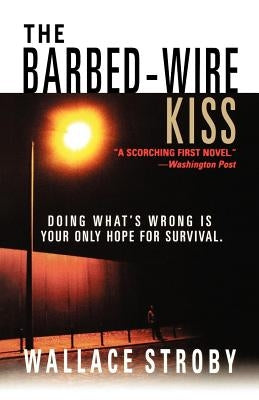 The Barbed-Wire Kiss by Stroby, Wallace