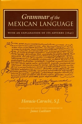 Grammar of the Mexican Language with an Explanation of Its Adverbs: (1645) by Carochi, Horacio