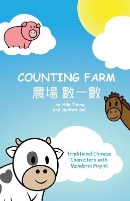 Counting Farm - Traditional Mandarin with Pinyin: Learn Animals and Counting with Traditional Chinese Characters with Mandarin Pinyin. by Tsang, Siu Ting