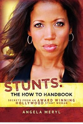 Stunts: The How To Handbook: Secrets From an Award Winning Hollywood Stunt Woman by Adams, Michael Andre