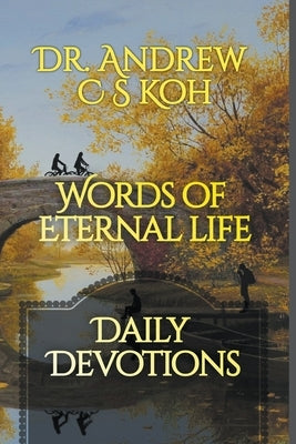 Words of Eternal Life by Koh, Andrew C. S.