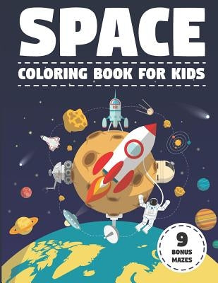 Space Coloring Book for Kids: With Astronauts, Planets, Moons, Space Rockets & Ships. (Activity Book with Bonus Mazes) by Ellejoy Coloring Books