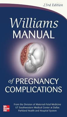 Williams Manual of Pregnancy Complications by Leveno, Kenneth