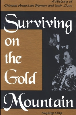 Surviving on the Gold Mountain by Ling, Huping