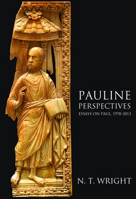 Pauline Perspectives: Essays on Paul, 1978-2013 by Wright, N. T.