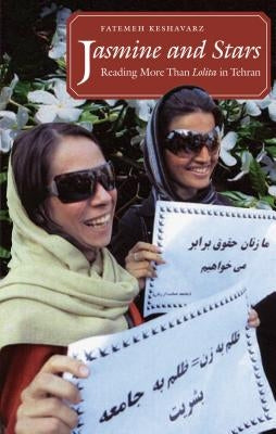 Jasmine and Stars: Reading More Than Lolita in Tehran by Keshavarz, Fatemeh