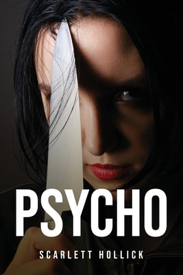 Psycho by Scarlett Hollick