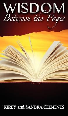 Wisdom Between the Pages by Clements Sr, Kirby
