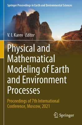 Physical and Mathematical Modeling of Earth and Environment Processes: Proceedings of 7th International Conference, Moscow, 2021 by Karev, V. I.