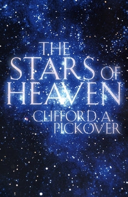 The Stars of Heaven by Pickover, Clifford a.