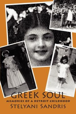 Greek Soul: Memories of a Detroit Childhood by Sandris, Stelyani