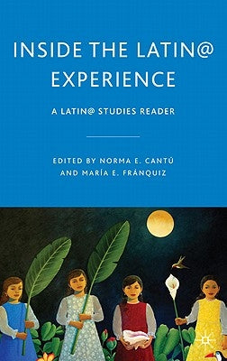 Inside the Latin@ Experience: A Latin@ Studies Reader by Cantú, N.