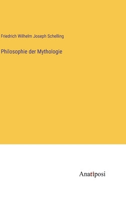 Philosophie der Mythologie by Schelling, Friedrich Wilhelm Joseph