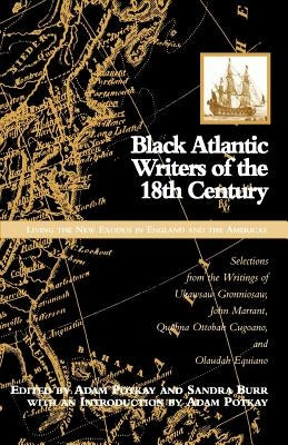 Black Atlantic Writers of the Eighteenth Century: Living the New Exodus in England and the Americas: Selections from by Burr, Sandra