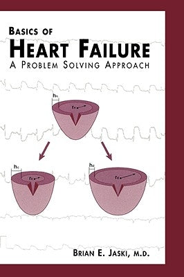 Basics of Heart Failure: A Problem Solving Approach by Jaski, Brian E.