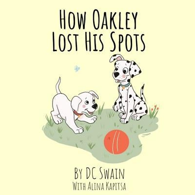 How Oakley Lost His Spots by Swain, DC