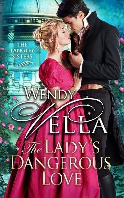 The Lady's Dangerous Love by Vella, Wendy