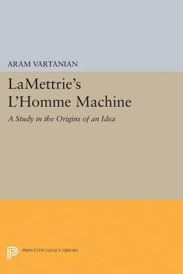 Lamettrie's l'Homme Machine by Vartanian, Aram
