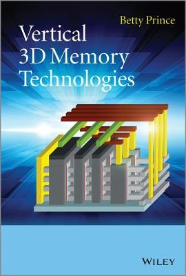 Vertical 3D Memory Technologie by Prince, Betty
