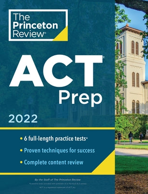 Princeton Review ACT Prep, 2022: 6 Practice Tests + Content Review + Strategies by The Princeton Review