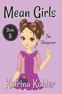 MEAN GIRLS - Book 8: The Sleepover: Books for Girls aged 9-12 by Campbell, Kaz