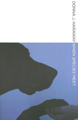When Species Meet by Haraway, Donna J.