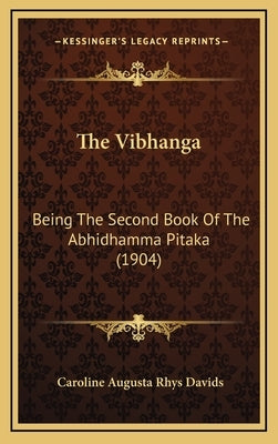 The Vibhanga: Being The Second Book Of The Abhidhamma Pitaka (1904) by Davids, Caroline Augusta Rhys