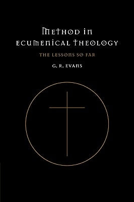 Method in Ecumenical Theology: The Lessons So Far by Evans, Gillian R.