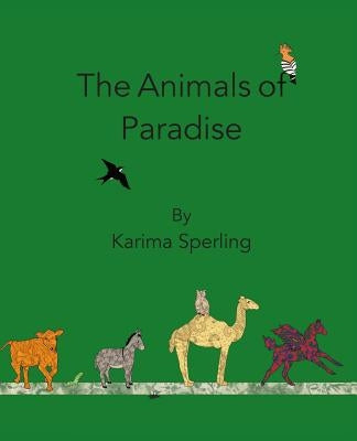 The Animals of Paradise by Sperling, Karima