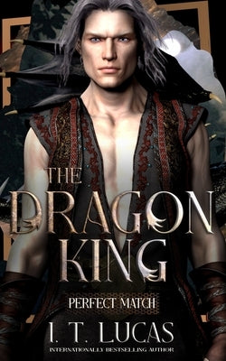 Perfect Match: The Dragon King by Lucas, I. T.