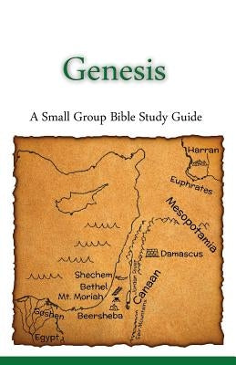 Genesis, A Small Group Bible Study Guide by Lafemina, Ted