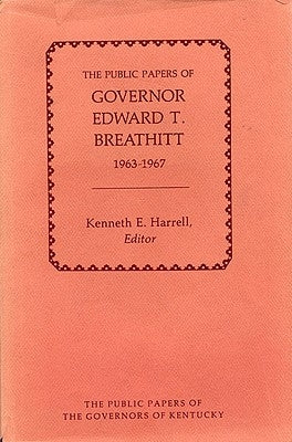 The Public Papers of Governor Edward T. Breathitt, 1963-1967 by Breathitt, Edward