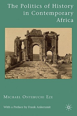 The Politics of History in Contemporary Africa by Ankersmit, Frank