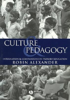 Culture and Pedagogy by Alexander, Robin J.