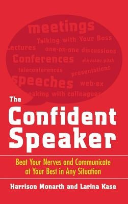 The Confident Speaker: Beat Your Nerves and Communicate at Your Best in Any Situation by Monarth