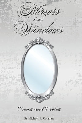 Mirrors and Windows: Poems and Fables by Corman, Michael R.