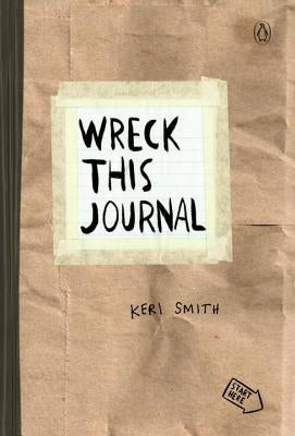 Wreck This Journal (Paper Bag): To Create Is to Destroy by Smith, Keri