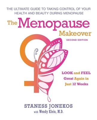 The Menopause Makeover: The Ultimate Guide to Taking Control of Your Health and Beauty During Menopause by Jonekos, Staness