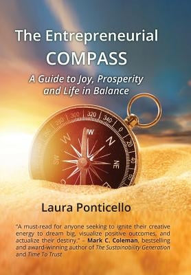 The Entrepreneurial Compass: A Guide to Joy, Prosperity and a Life in Balance by Ponticello, Laura