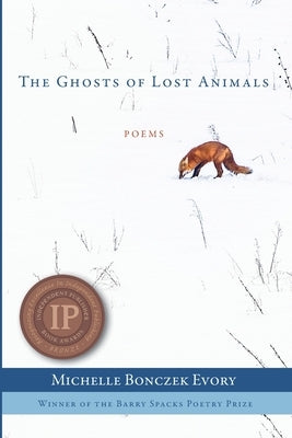 The Ghosts of Lost Animals by Bonczek Evory, Michelle