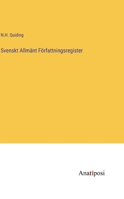 Svenskt Allmänt Författningsregister by Quiding, N. H.