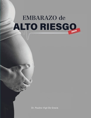 Embarazo De Alto Riesgo by Vigil de Gracia, Paulino