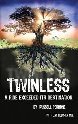 Twinless: A Ride Exceeded Its Destination by Perrone, Russell J.