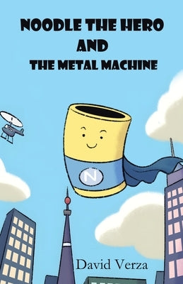 Noodle the Hero and the Metal Machine by Verza, David
