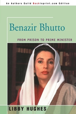 Benazir Bhutto: From Prison to Prime Minister by Hughes, Libby