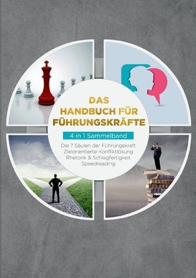 Das Handbuch für Führungskräfte - 4 in 1 Sammelband: Die 7 Säulen der Führungskraft Rhetorik & Schlagfertigkeit Zielorientierte Konfliktlösung Speedre by Reus, Thomas