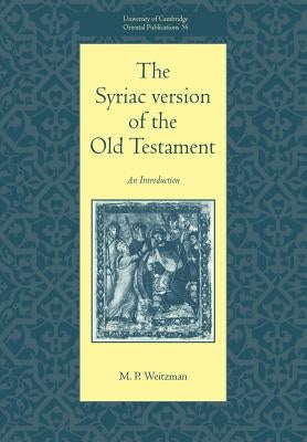 The Syriac Version of the Old Testament by Weitzman, M. P.